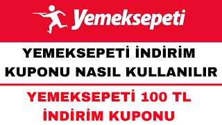 Yemek Sepeti Kupon Nasıl Kullanılır  Yemek Sepeti 100 TL İndirim Kodu [upl. by Grimaud]