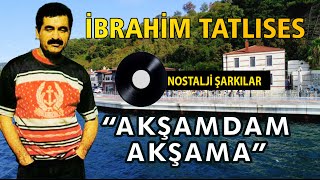 İbrahim TATLISES  Akşamdan Akşama [upl. by Eilram676]