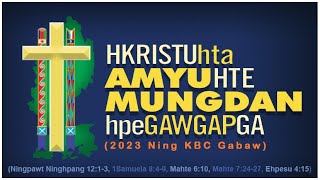 Hkristu Hta Amyu Hte Mungdan Hpe Gaw Gap Ga 2023 KBC Gabaw Mahkawn [upl. by Autrey528]