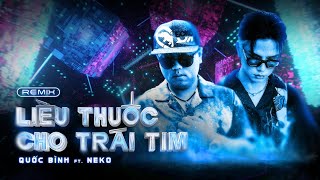 Liều Thuốc Cho Trái Tim Remix  Quốc Bình ft Neko   Lyric Video [upl. by Alexio936]