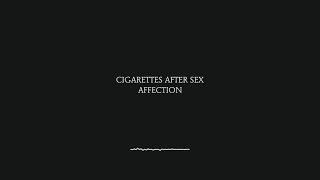 Affection  Cigarettes After Sex Lyrics [upl. by Maffei]