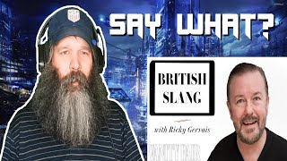 American Reacts to Ricky Gervais Teaches You British Slang [upl. by Abbi]