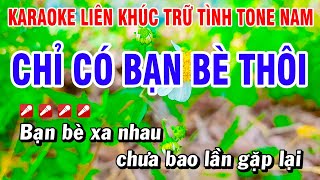 Karaoke Liên Khúc Trữ Tình Tone NAM Nhạc Sống Dễ Hát  Chỉ Có Bạn Bè Thôi  Hoài Phong Organ [upl. by Fernandez504]