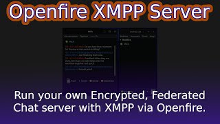 Openfire  an Open Source Self Hosted XMPP based Chat server with Encryption and Federation [upl. by Ajup]