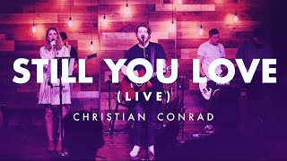 Still You Love  LIVE   Christian Conrad [upl. by Forland]