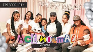 ACT NORMAL PODCAST  EPISODE 6 quotHAPPY BIRTHDAY JAYDA quot [upl. by Perle29]