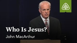 John MacArthur Who Is Jesus [upl. by Eimrej]