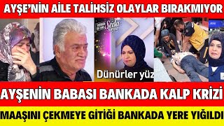 SEDA SAYANDA AYŞENİN BABSINDAN ACI HABER BU KEZ BABASI MAAŞINI ÇEKTİ BANKADA KALP KRİZİ GEÇİRDİ ŞOK [upl. by Arutek542]