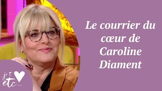 Le courrier du cœur de Caroline Diament  Je taime etc S03 [upl. by Pirnot903]