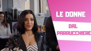 LE DONNE DAL PARRUCCHIERE ✂🚿🧖‍♀ [upl. by Nazar]