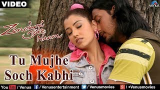 TU MUJHE SOCH KABHI Zindagi Tere Naam [upl. by Matti606]