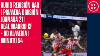 AUDIO REVISIÓN VAR  Primera División  Jornada 21  Real Madrid CF  UD Almería  Minuto 54 [upl. by Angle]