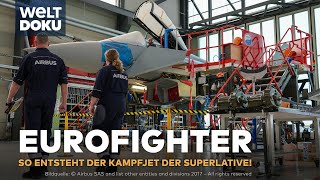 EUROFIGHTER  HightechKampfjet So entsteht das Meisterwerk europäischer Ingenieurskunst WELT Doku [upl. by Lime331]