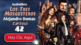 42 Los tres mosqueteros por Alejandro Dumas  Cap42  Audiolibro completo en español  voz humana [upl. by Naida]