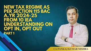 Section 115BAC New Tax Regime Optin and OptOut Mechanism By CA Pankaj Kumar MIshra [upl. by Erej]