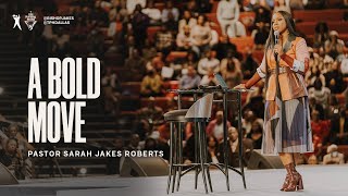 A Bold Move  Pastor Sarah Jakes Roberts [upl. by Yelrak]