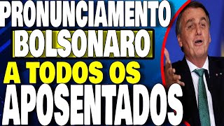 PRONUNCIAMENTO DO BOLSONARO AOS APOSENTADOS [upl. by Phineas]