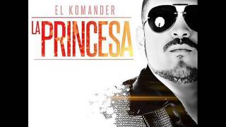 La Princesa  El Komander 2014 [upl. by Nairred]