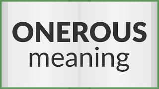 Onerous  meaning of Onerous [upl. by Kilgore505]