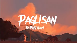 Repablikan  Paglisan Lyrics [upl. by Llerot672]