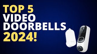 Top 5 BEST Video Doorbells 2024  Video Doorbell Buying Guide 2024 [upl. by Sol]