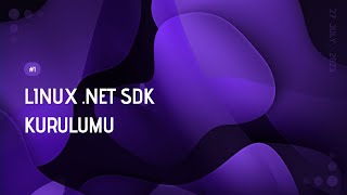 0  NET SDK Kurulumu Linux  Yeni Başlayanlar İçin C [upl. by Ennaeel]