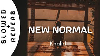 Khalid  New Normal s l o w e d  r e v e r b [upl. by Constantino452]