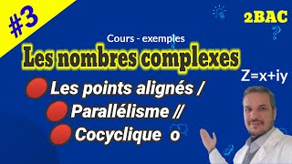 Les nombres complexe 2bac🚩3 les points alignés  cocycliques et parallélisme [upl. by Oeht]