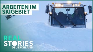 Schnee Schweiß und Tränen Die harte Arbeit im Skigebiet  Real Stories Deutschland [upl. by Oinotnas929]