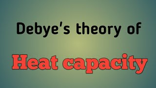 Statistical Thermodynamics Lecture 17 Debyes theory of heat capacity [upl. by Neliak]