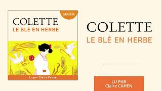 « Le Blé en herbe » de Colette lu par Claire Cahen l Livre audio [upl. by Slifka]