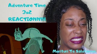 Adventure Time 3x2 Morituri Te Salutamus REACTIONN [upl. by Simdars]