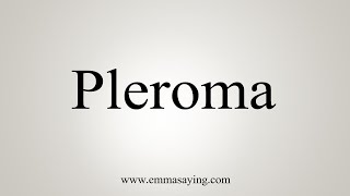 How To Say Pleroma [upl. by Redleh]