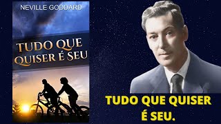 TUDO QUE QUISER É SEU  NEVILLE GODDARD  ÁUDIOLIVRO COMPLETO [upl. by Imefulo]