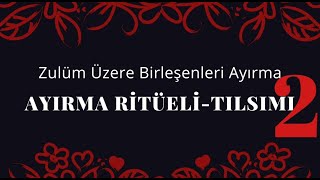 Ayırma Ritüeli  Kolay ve Etkili Ayırma Ritüeli [upl. by Millan]