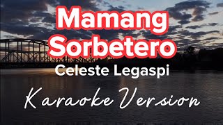 MAMANG SORBETERO  CELESTE LEGASPI  KARAOKE VERSION [upl. by Eenahc]