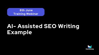 AI Assisted SEO Writing Example  Training webinar 8th June [upl. by Eicyaj]