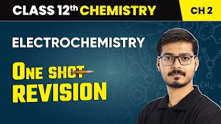 Electrochemistry  One Shot Revision  Class 12 Chemistry Chapter 2  CBSE 202425 [upl. by Atinav306]