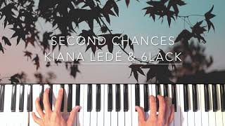 Kiana Ledé  Second Chances ft 6LACK Piano Cover [upl. by Fullerton660]