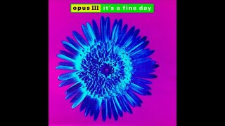 Opus III • Its A Fine Day 2023 house [upl. by Heidi]