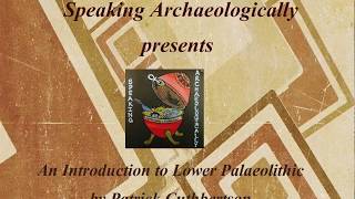 A Brief Introduction to Lower Palaeolithic with Patrick Cuthbertson [upl. by Aeslehs]