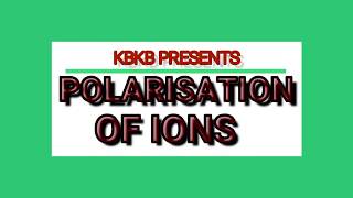 POLARISATION OF IONS [upl. by Gnilrits]