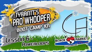 Week 6 Powerloops by BlackMarketFPV Freestyle Boot Camp 101 [upl. by Nowaj408]