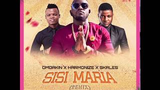 SISI MARIA REMIX  OMOAKIN X HARMONIZE X SKALES [upl. by Ilrahc]