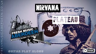 Nirvana  Plateau  Guitar Play Along TAB [upl. by Darees88]