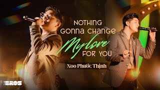 Nothings Gonna Change My Love For You  Noo Phước Thịnh live at inthemoonlight [upl. by Cahilly]