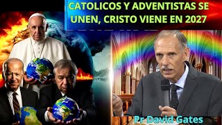 CATOLICO Y ADVENTISTAS SE UNEN CRISTO VIENE EN 2027 PASTOR DAVID GATES [upl. by Nnylcaj]