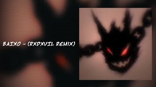 BAIXO  RXDXVIL Remix [upl. by Galanti]