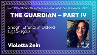 The Guardian Part 4 Shoghi Effendi in Oxford 19201921 [upl. by Duntson]