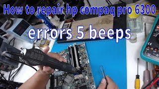 How to repair hp compaq 6300 pro errors 5 beeps [upl. by Notrom]